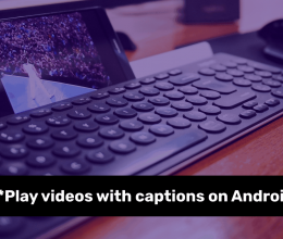 Cómo activar y personalizar subtítulos para videos en Android