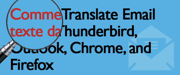 Traducir correos electrónicos en Outlook, Chrome, Firefox, Thunderbird